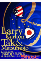 Larry Carlton＆Tak Matsumoto LIVE 2010 ``TAKE YOUR