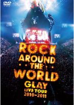 GLAY ROCK AROUND THE WORLD 2010-2011 LIVE IN