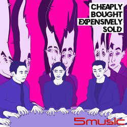 Cheaply Bought, Expensively Sold