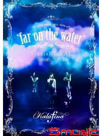 Kalafina LIVE TOUR 2015～2016 ``far on the water``