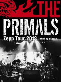 THE PRIMALS Zepp Tour 2018 - Trial By Shadow (1BD)