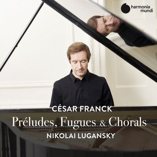 Franck : Preludes, Fugues & Chorals