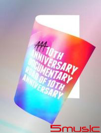 AAA 10週年紀實~Road of 10th ANNIVERSARY~