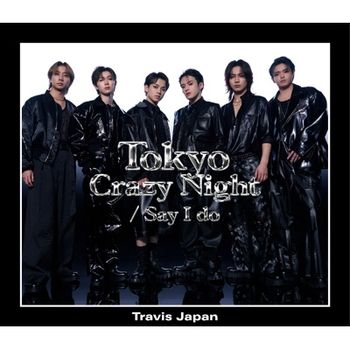 Say I do / Tokyo Crazy Night(初回J盤-CD+Blu-ray)