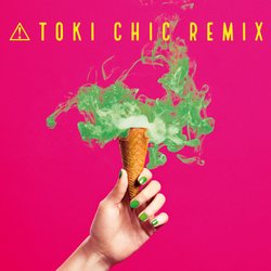 TOKI CHIC REMIX  優雅成癮