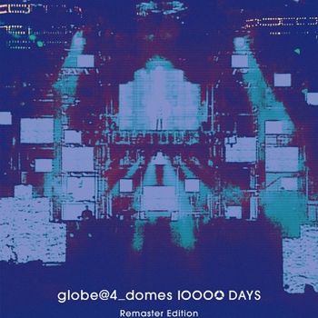 globe@4_domes 10000 DAYS Remaster Editiion