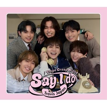 Say I do / Tokyo Crazy Night(初回T盤-CD+Blu-ray)