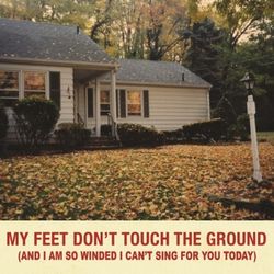 My Feet Don`t Touch The Ground