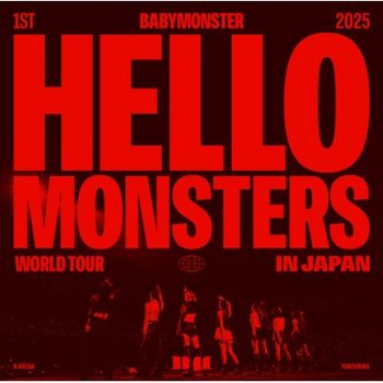 1ST WORLD TOUR ＜HELLO MONSTERS＞ IN JAPAN ～