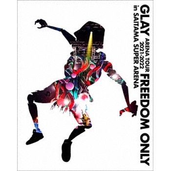 GLAY ARENA TOUR 2021-2022  FREEDOM ONLY  in SAITAM